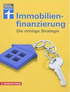 Immobilienfinanzierung - Die richtige Strategie für Selbstnutzer und Kapitalanleger– Erstfinanzierung, Modernisierung, Anschlussfinanzierung